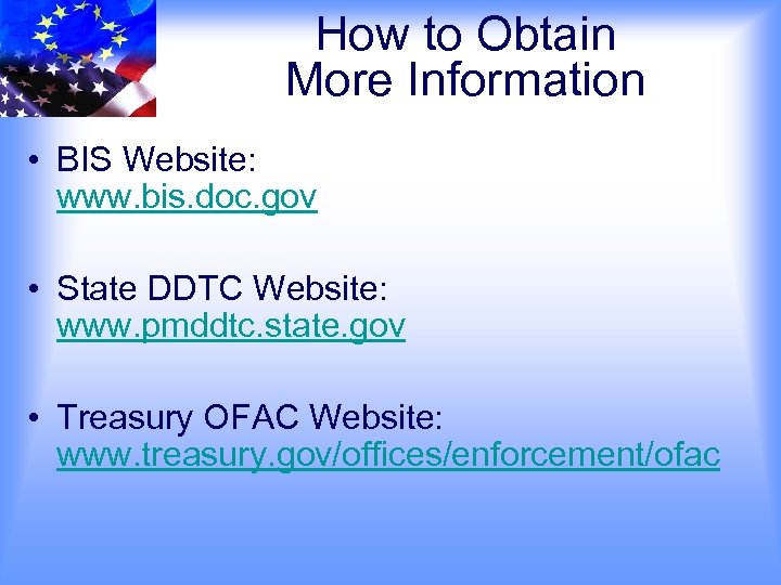 How to Obtain More Information • BIS Website: www. bis. doc. gov • State