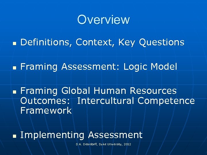 Overview n Definitions, Context, Key Questions n Framing Assessment: Logic Model n n Framing