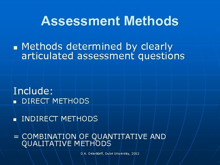 Assessment Methods n Methods determined by clearly articulated assessment questions Include: n DIRECT METHODS