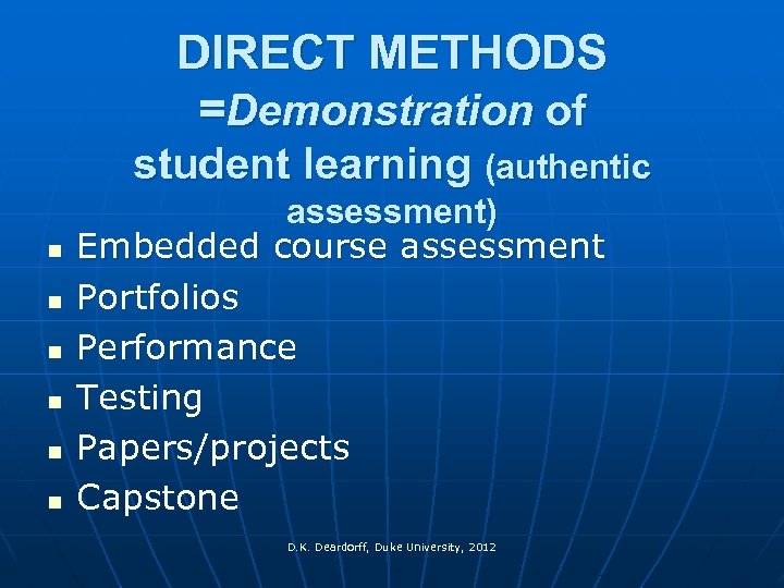 DIRECT METHODS =Demonstration of student learning (authentic n n n assessment) Embedded course assessment