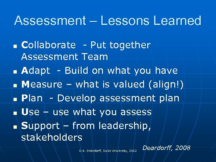 Assessment – Lessons Learned n n n Collaborate - Put together Assessment Team Adapt