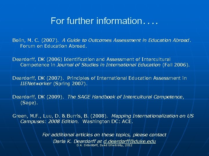 For further information…. Bolin, M. C. (2007). A Guide to Outcomes Assessment in Education