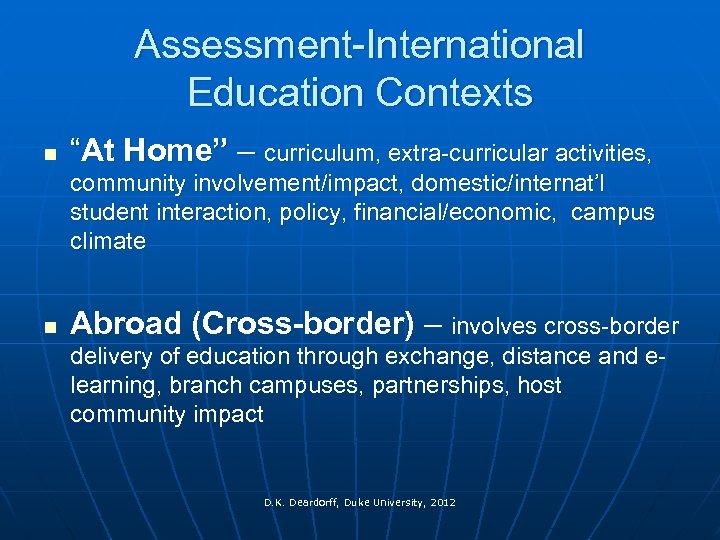 Assessment-International Education Contexts n “At Home” – curriculum, extra-curricular activities, community involvement/impact, domestic/internat’l student