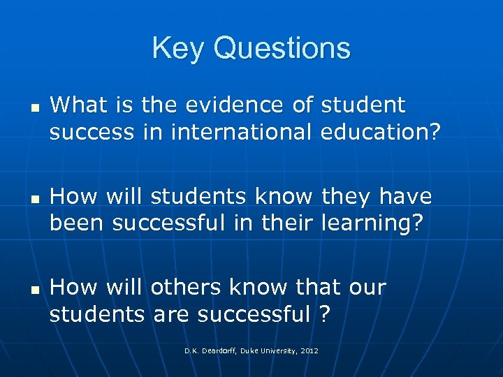 Key Questions n n n What is the evidence of student success in international