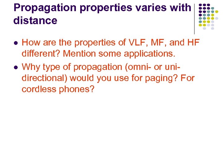 Propagation properties varies with distance How are the properties of VLF, MF, and HF
