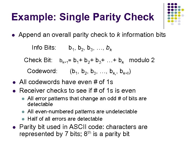 Example: Single Parity Check Append an overall parity check to k information bits Info
