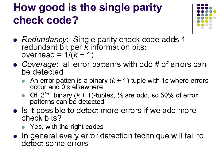 How good is the single parity check code? Redundancy: Single parity check code adds