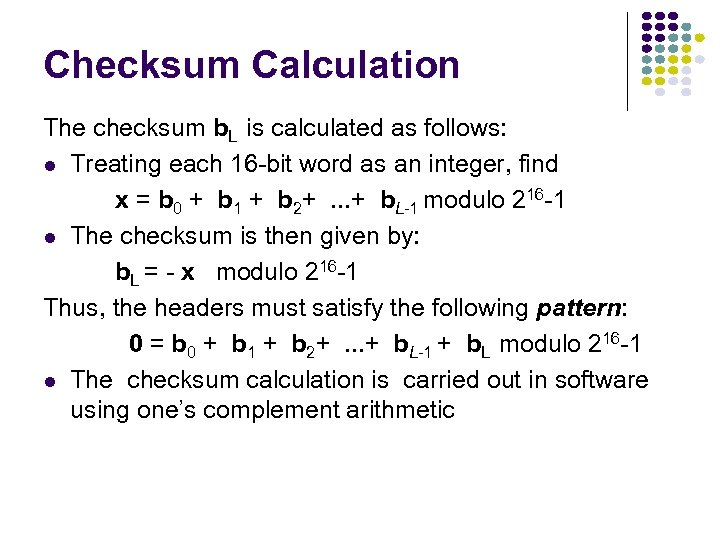 Checksum Calculation The checksum b. L is calculated as follows: Treating each 16 -bit