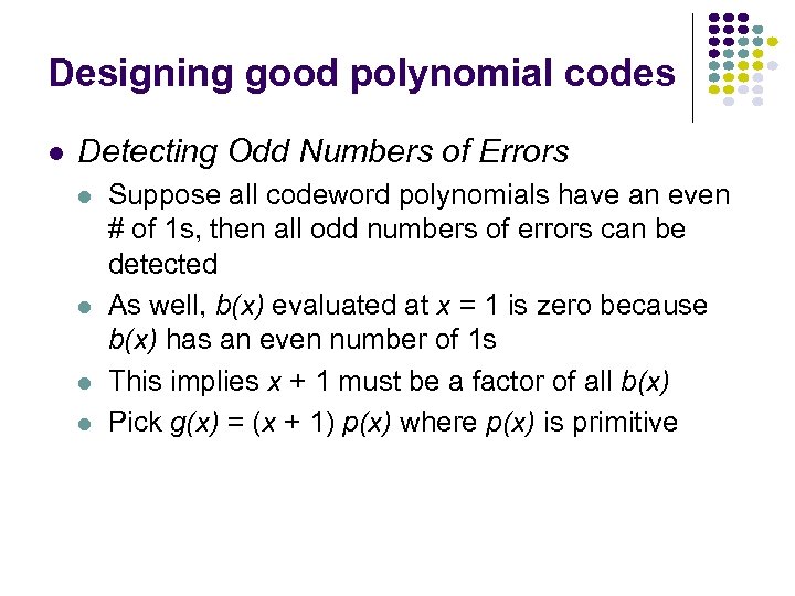 Designing good polynomial codes Detecting Odd Numbers of Errors Suppose all codeword polynomials have