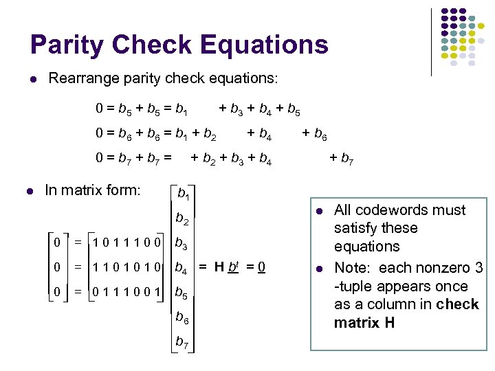 Parity Check Equations Rearrange parity check equations: 0 = b 5 + b 5
