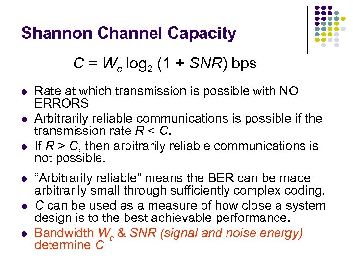 Shannon Channel Capacity C = Wc log 2 (1 + SNR) bps Rate at