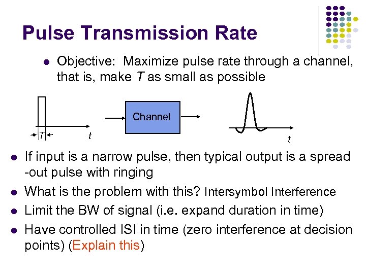 Pulse Transmission Rate Objective: Maximize pulse rate through a channel, that is, make T