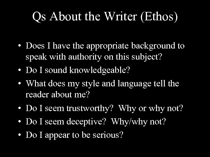 Qs About the Writer (Ethos) • Does I have the appropriate background to speak