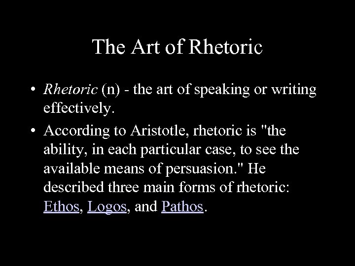 The Art of Rhetoric • Rhetoric (n) - the art of speaking or writing