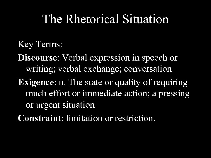 The Rhetorical Situation Key Terms: Discourse: Verbal expression in speech or writing; verbal exchange;