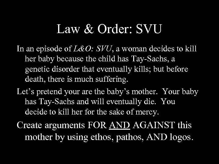 Law & Order: SVU In an episode of L&O: SVU, a woman decides to