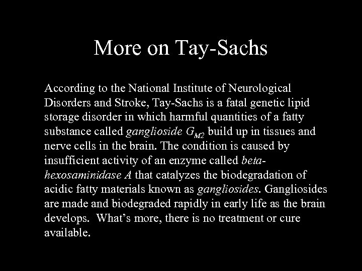 More on Tay-Sachs According to the National Institute of Neurological Disorders and Stroke, Tay-Sachs