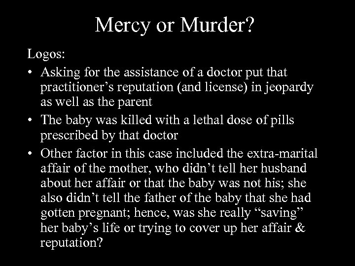 Mercy or Murder? Logos: • Asking for the assistance of a doctor put that