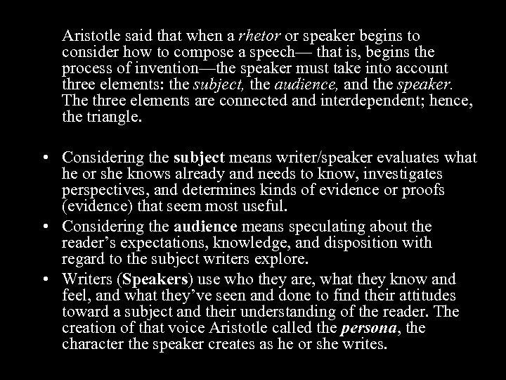 Aristotle said that when a rhetor or speaker begins to consider how to compose