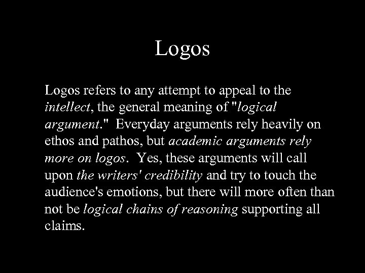 Logos refers to any attempt to appeal to the intellect, the general meaning of