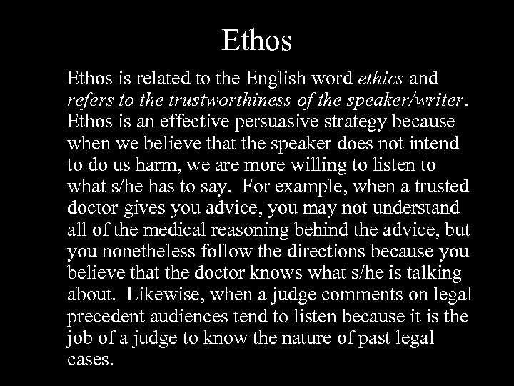 Ethos is related to the English word ethics and refers to the trustworthiness of