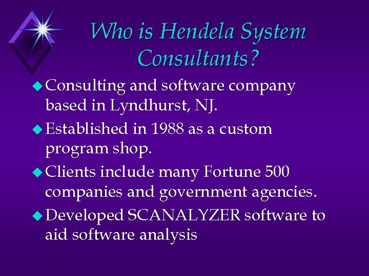 Who is Hendela System Consultants? u Consulting and software company based in Lyndhurst, NJ.