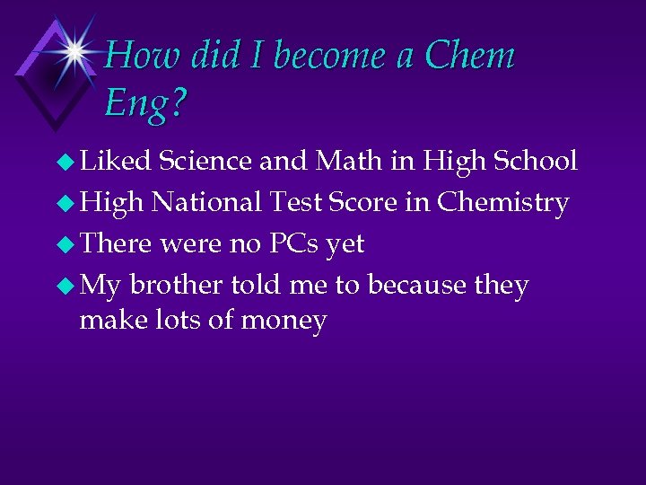 How did I become a Chem Eng? u Liked Science and Math in High