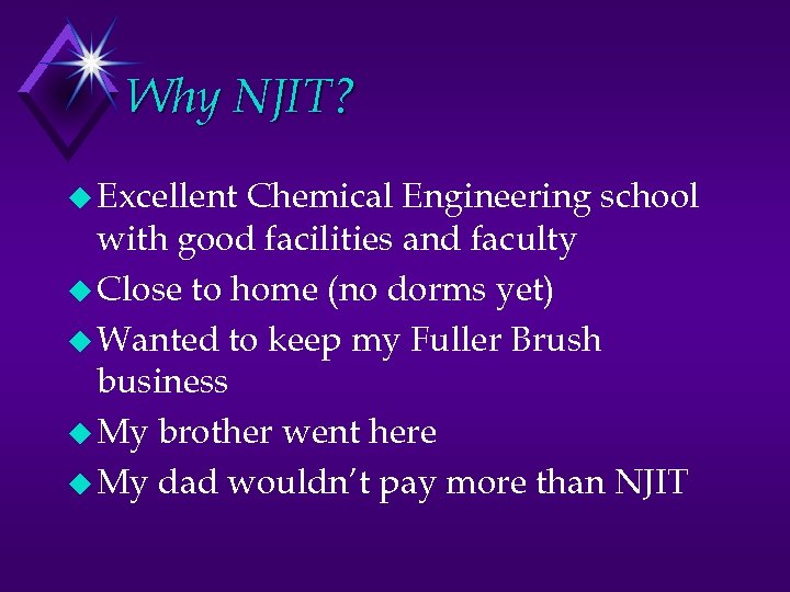 Why NJIT? u Excellent Chemical Engineering school with good facilities and faculty u Close