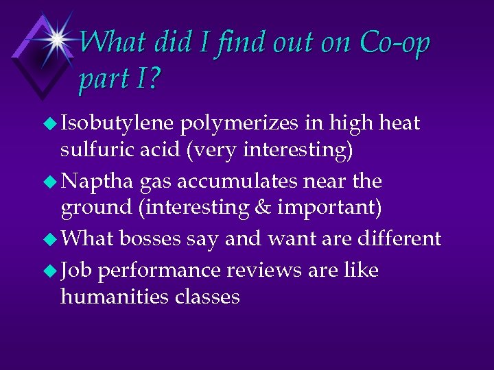 What did I find out on Co-op part I? u Isobutylene polymerizes in high