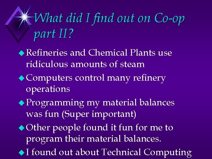 What did I find out on Co-op part II? u Refineries and Chemical Plants