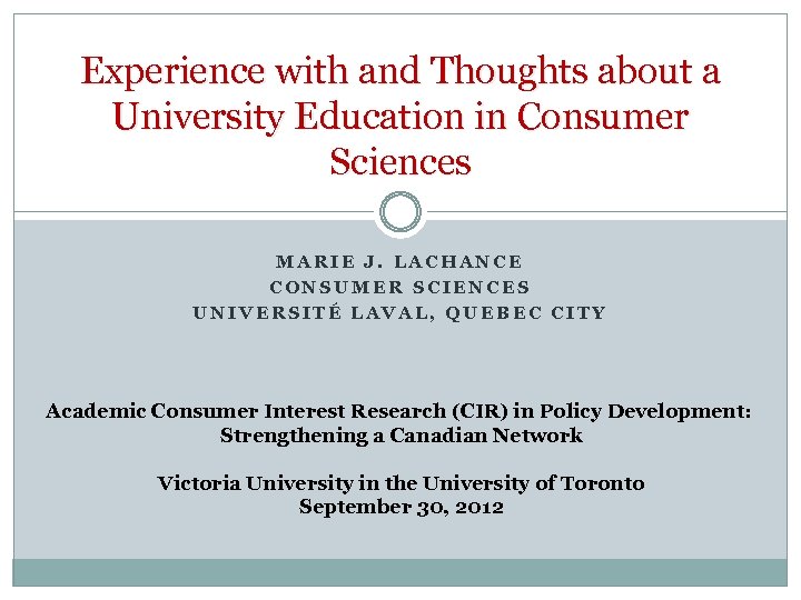 Experience with and Thoughts about a University Education in Consumer Sciences MARIE J. LACHANCE