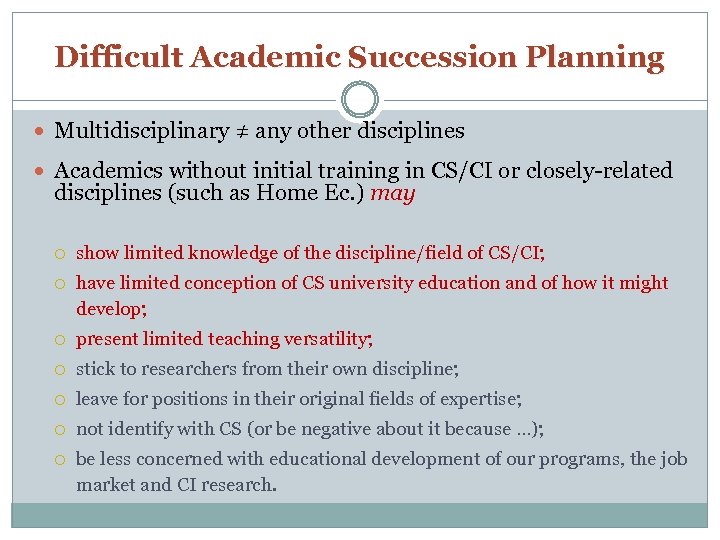 Difficult Academic Succession Planning Multidisciplinary ≠ any other disciplines Academics without initial training in