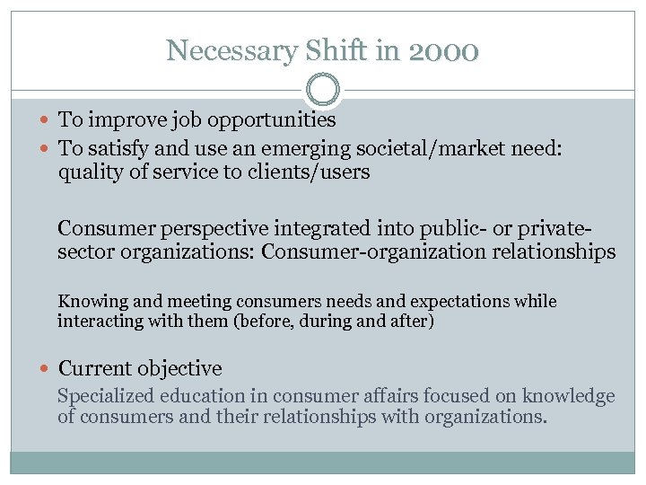 Necessary Shift in 2000 To improve job opportunities To satisfy and use an emerging