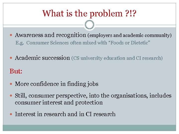 What is the problem ? !? Awareness and recognition (employers and academic community) E.