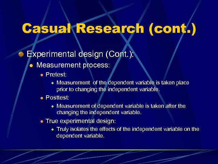 Casual Research (cont. ) Experimental design (Cont. ): l Measurement process: l Pretest: l