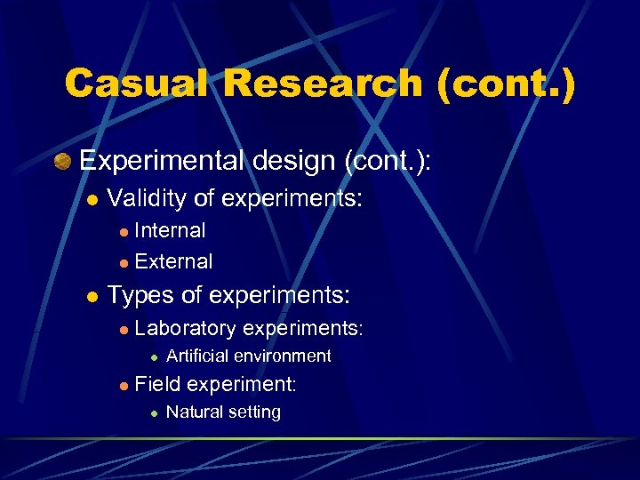 Casual Research (cont. ) Experimental design (cont. ): l Validity of experiments: Internal l