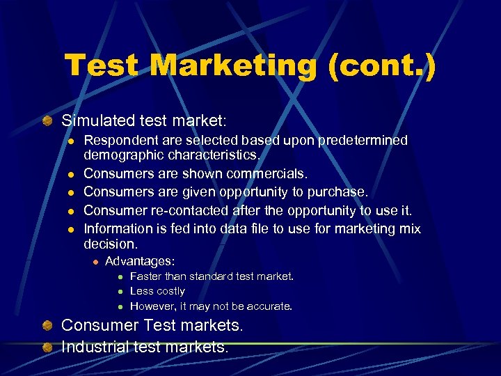 Test Marketing (cont. ) Simulated test market: l l l Respondent are selected based