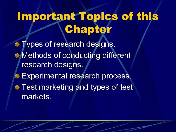 Important Topics of this Chapter Types of research designs. Methods of conducting different research