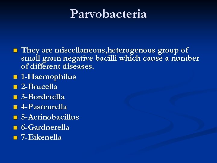 Parvobacteria n n n n They are miscellaneous, heterogenous group of small gram negative