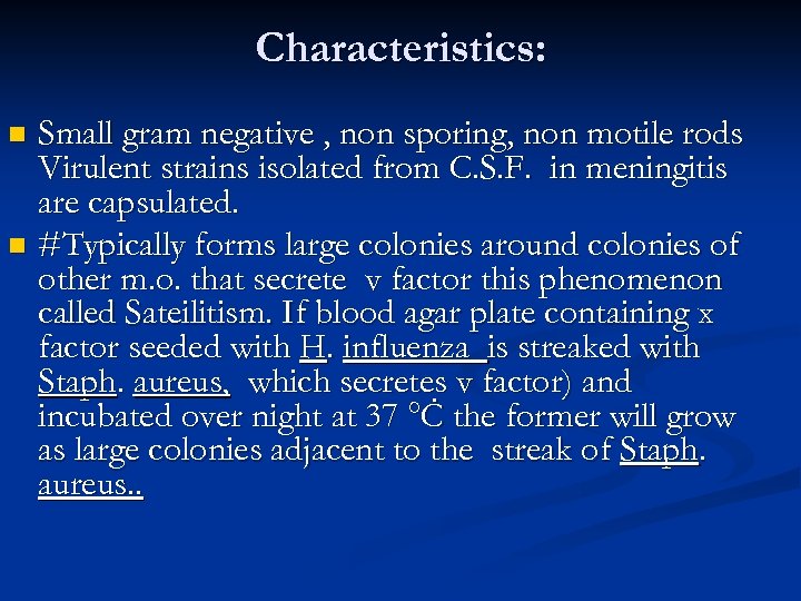 Characteristics: Small gram negative , non sporing, non motile rods Virulent strains isolated from