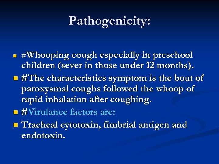 Pathogenicity: n #Whooping cough especially in preschool children (sever in those under 12 months).