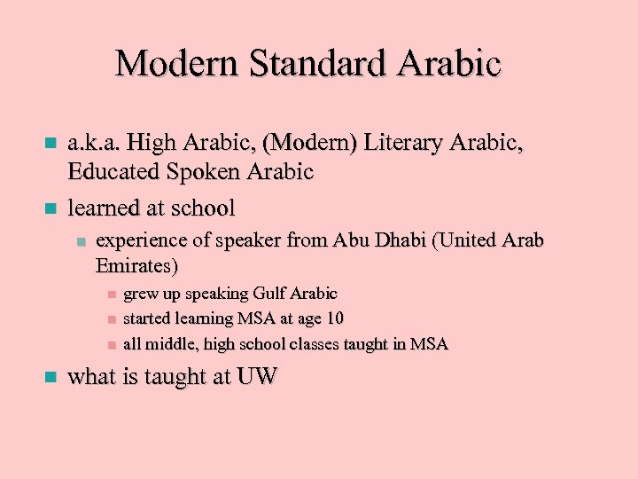 Modern Standard Arabic n n a. k. a. High Arabic, (Modern) Literary Arabic, Educated