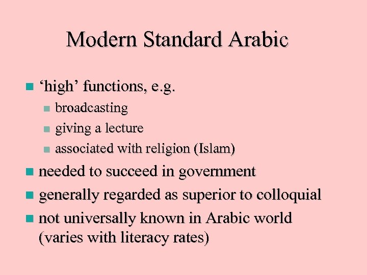 Modern Standard Arabic n ‘high’ functions, e. g. broadcasting n giving a lecture n