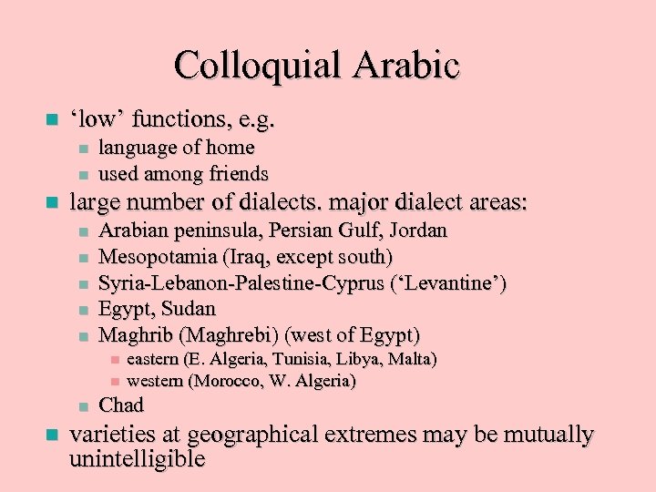 Colloquial Arabic n ‘low’ functions, e. g. n n n language of home used