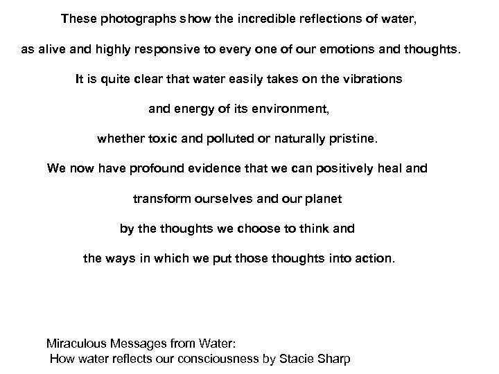 These photographs show the incredible reflections of water, as alive and highly responsive to