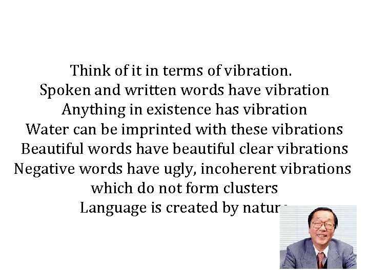 Think of it in terms of vibration. Spoken and written words have vibration Anything