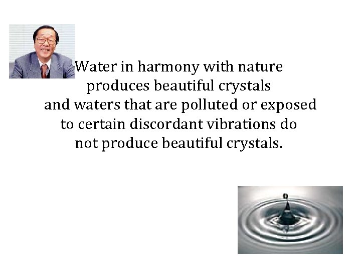 Water in harmony with nature produces beautiful crystals and waters that are polluted or
