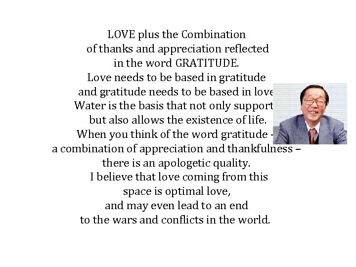 LOVE plus the Combination of thanks and appreciation reflected in the word GRATITUDE. Love