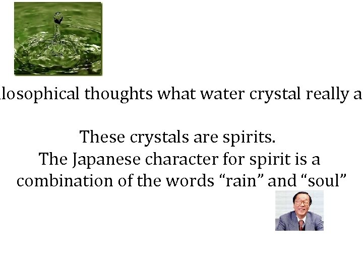 ilosophical thoughts what water crystal really ar These crystals are spirits. The Japanese character