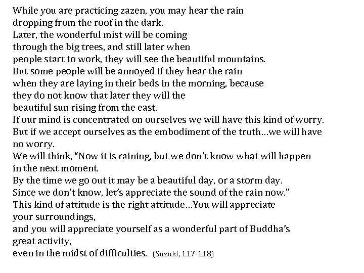 While you are practicing zazen, you may hear the rain dropping from the roof